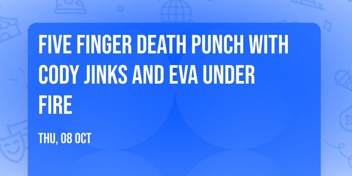 Five Finger Death Punch with Cody Jinks and Eva Under Fire