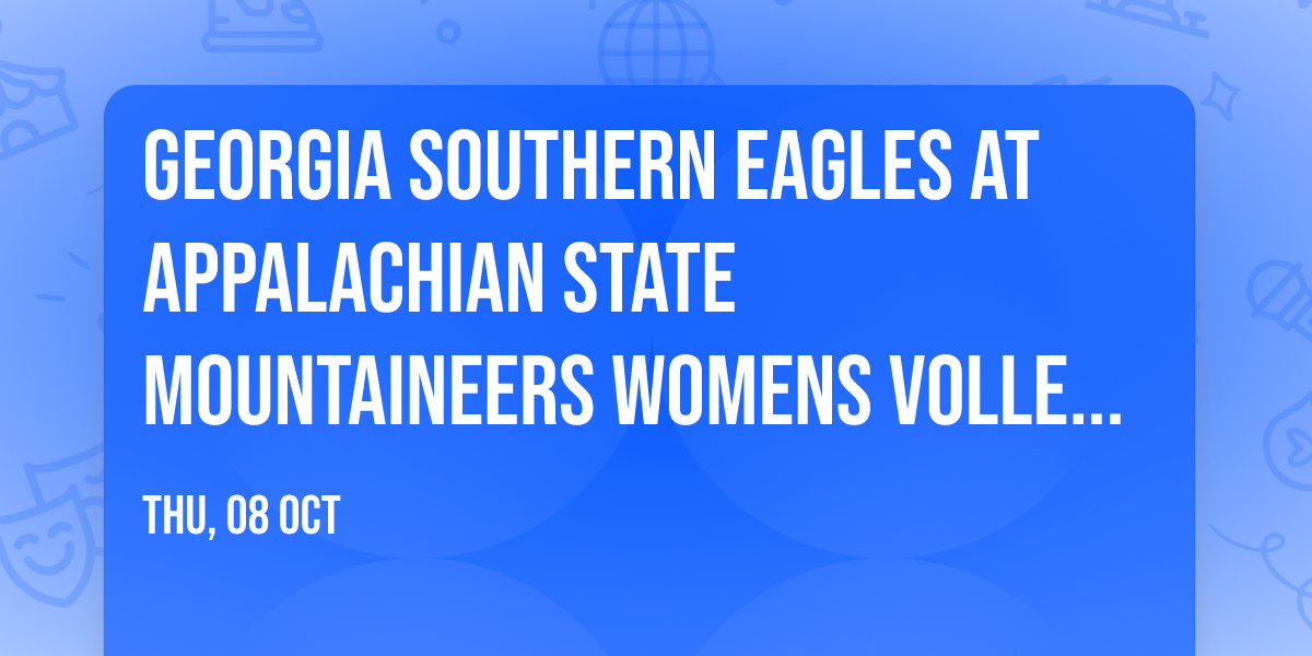 Georgia Southern Eagles at Appalachian State Mountaineers Womens Volleyball