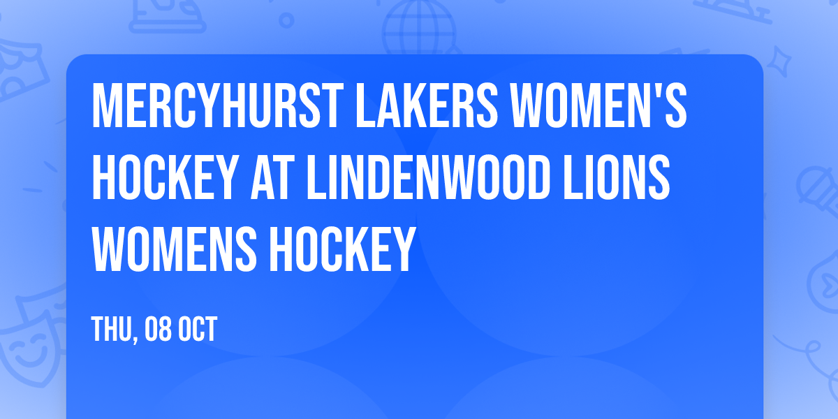 Mercyhurst Lakers Women's Hockey at Lindenwood Lions Womens Hockey