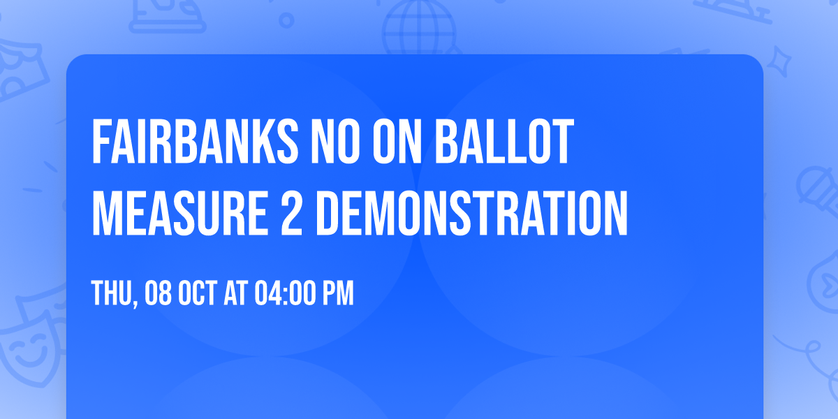 Fairbanks No on Ballot Measure 2 Demonstration