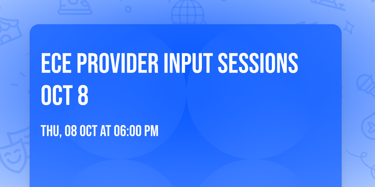 ECE Provider Input Sessions Oct 8