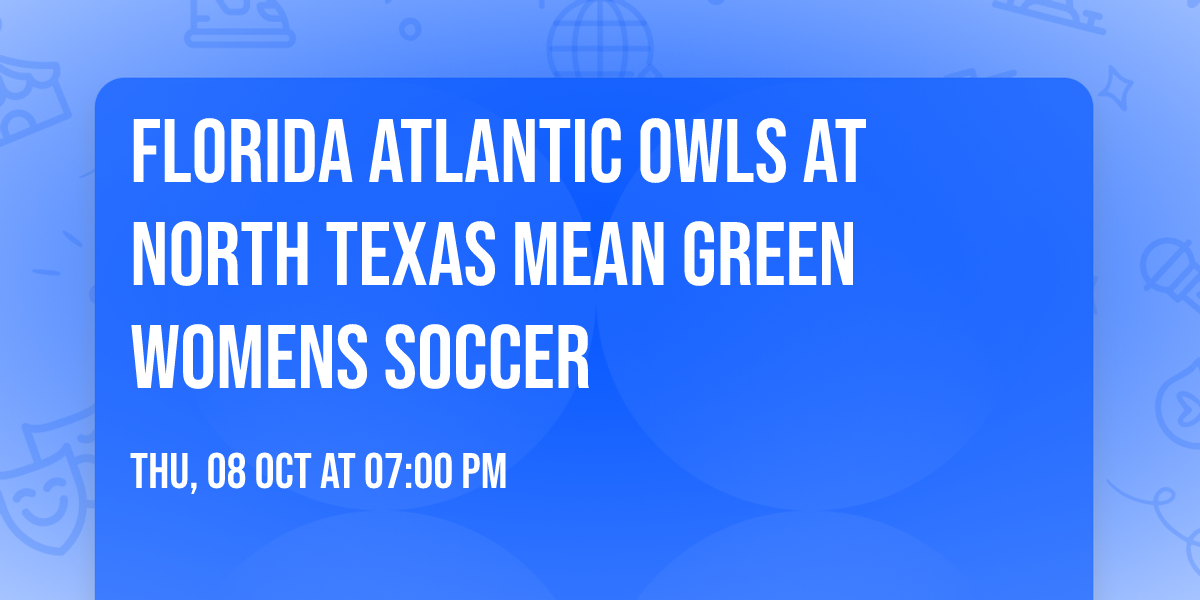 Florida Atlantic Owls at North Texas Mean Green Womens Soccer