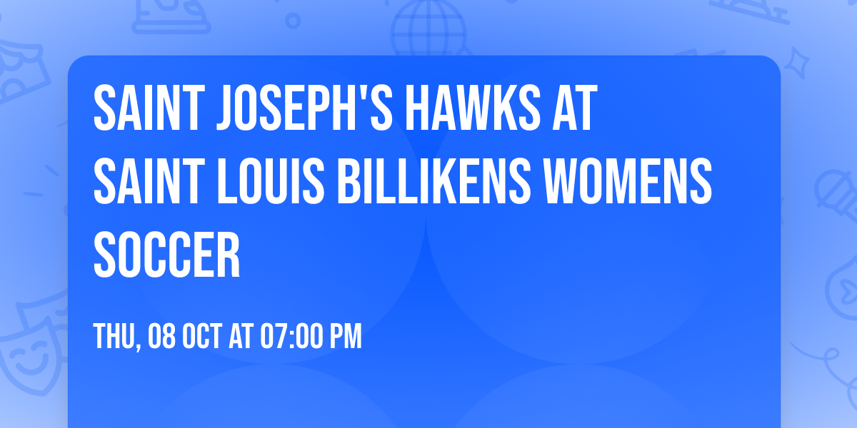 Saint Joseph's Hawks at Saint Louis Billikens Womens Soccer