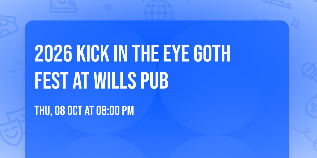 2026 Kick in the Eye Goth Fest at Wills Pub