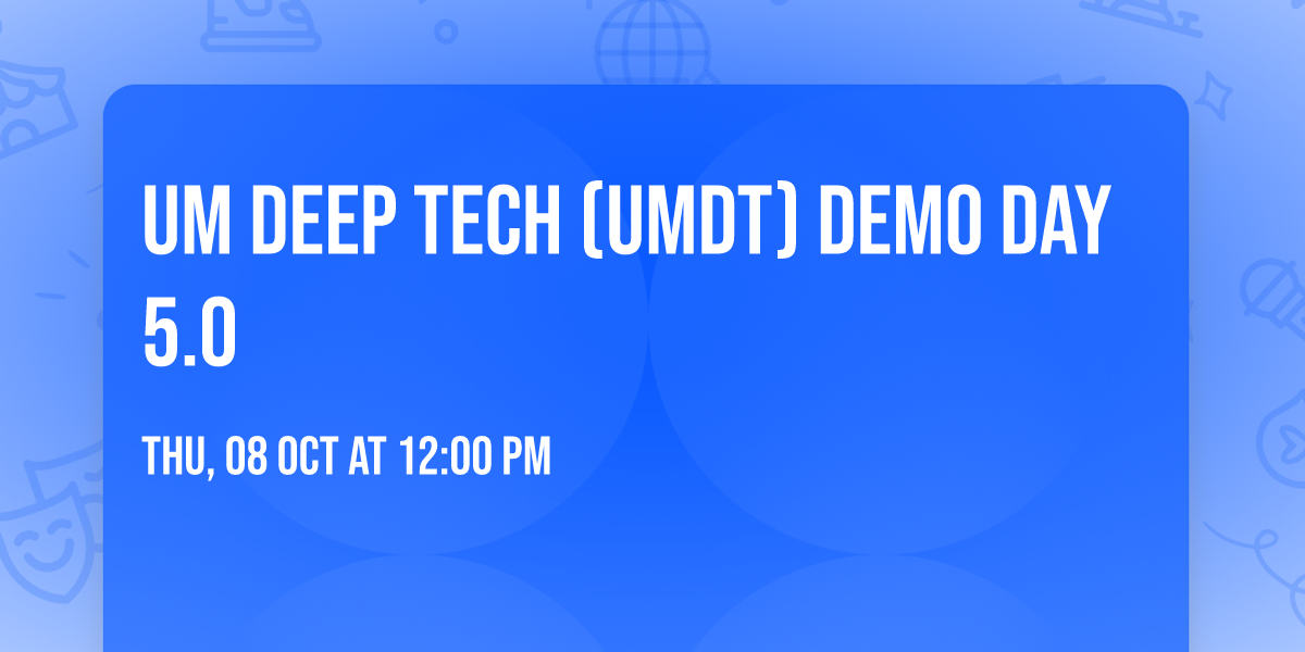 UM Deep Tech (UMDT) Demo Day 5.0