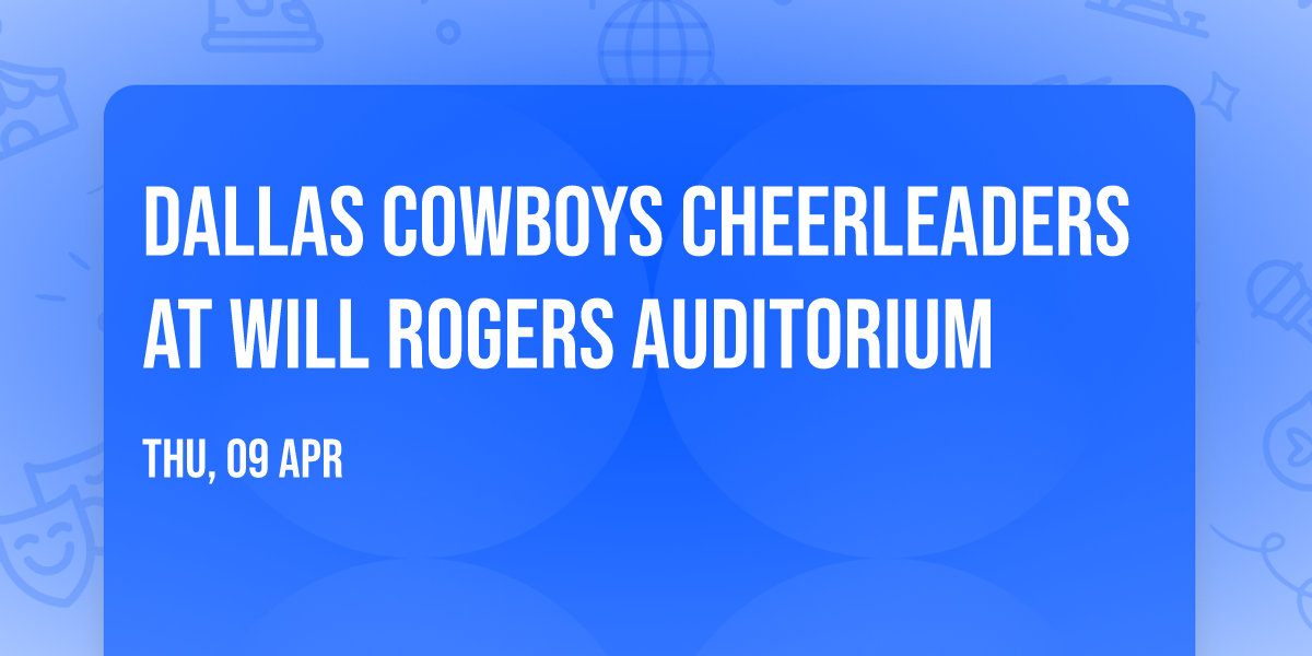 Dallas Cowboys Cheerleaders at Will Rogers Auditorium