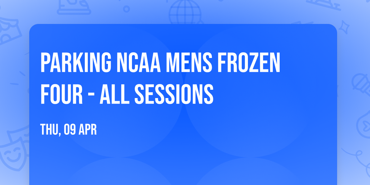 Parking NCAA Mens Frozen Four - All Sessions