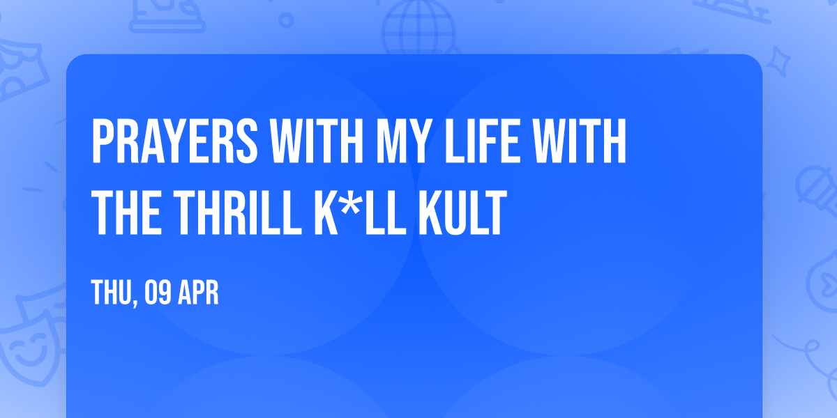 Prayers with My Life With The Thrill K*ll Kult