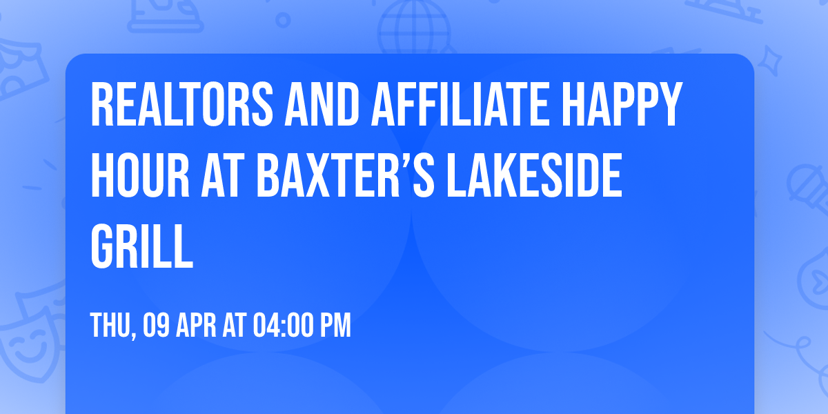 Realtors and Affiliate Happy Hour at Baxter\u2019s Lakeside Grill