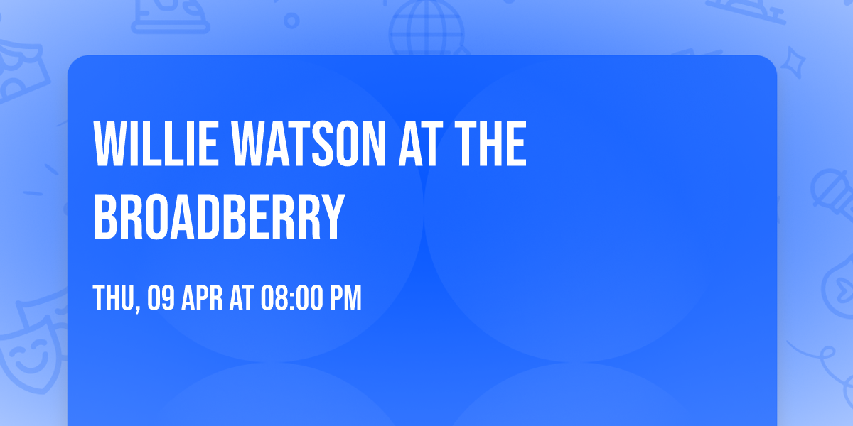 Willie Watson at The Broadberry