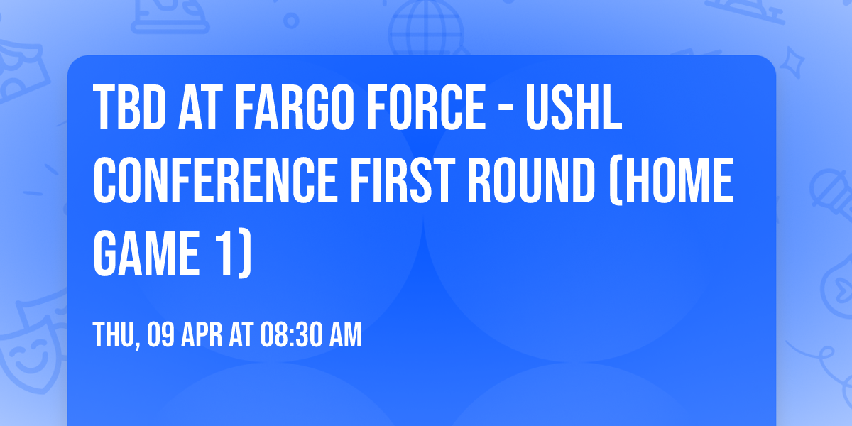 TBD at Fargo Force - USHL Conference First Round (Home Game 1)
