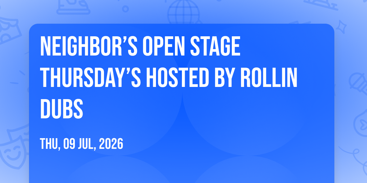 \ud83d\udea8Neighbor\u2019s Open Stage Thursday\u2019s hosted by Rollin Dubs\ud83d\udea8
