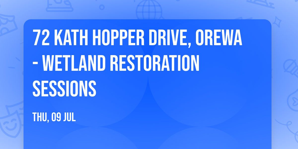 72 Kath Hopper Drive, Orewa - Wetland Restoration Sessions