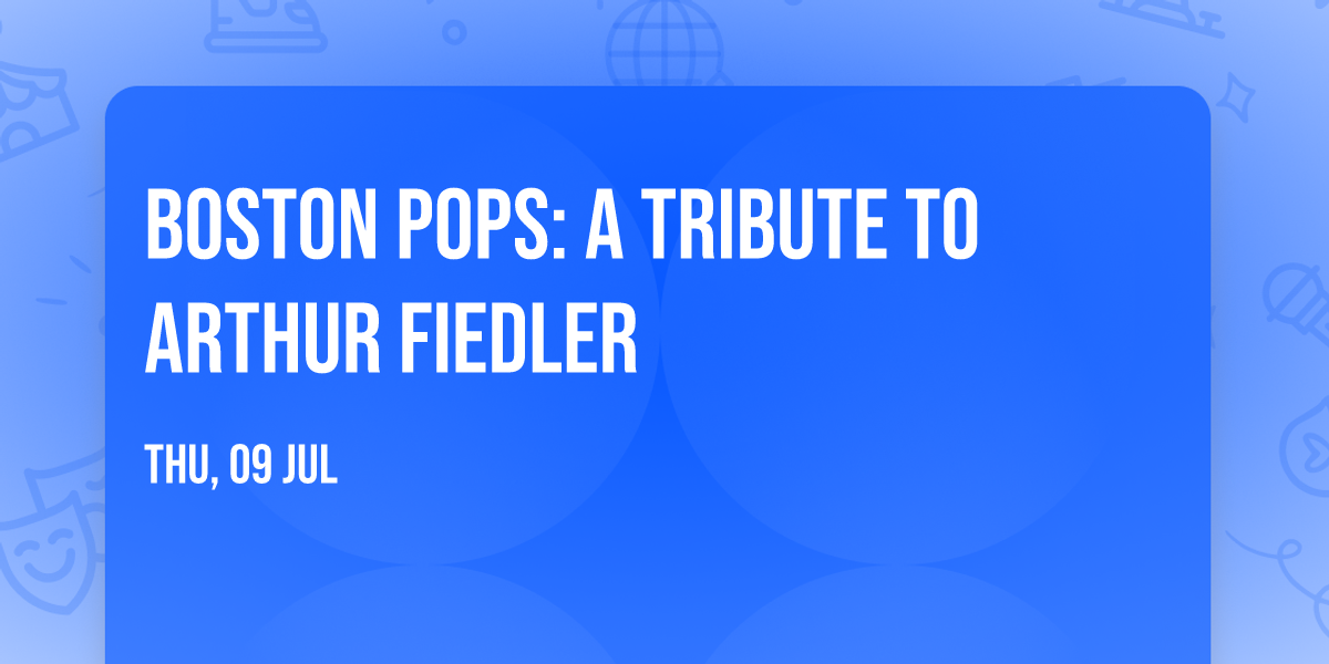 Boston Pops: A Tribute to Arthur Fiedler