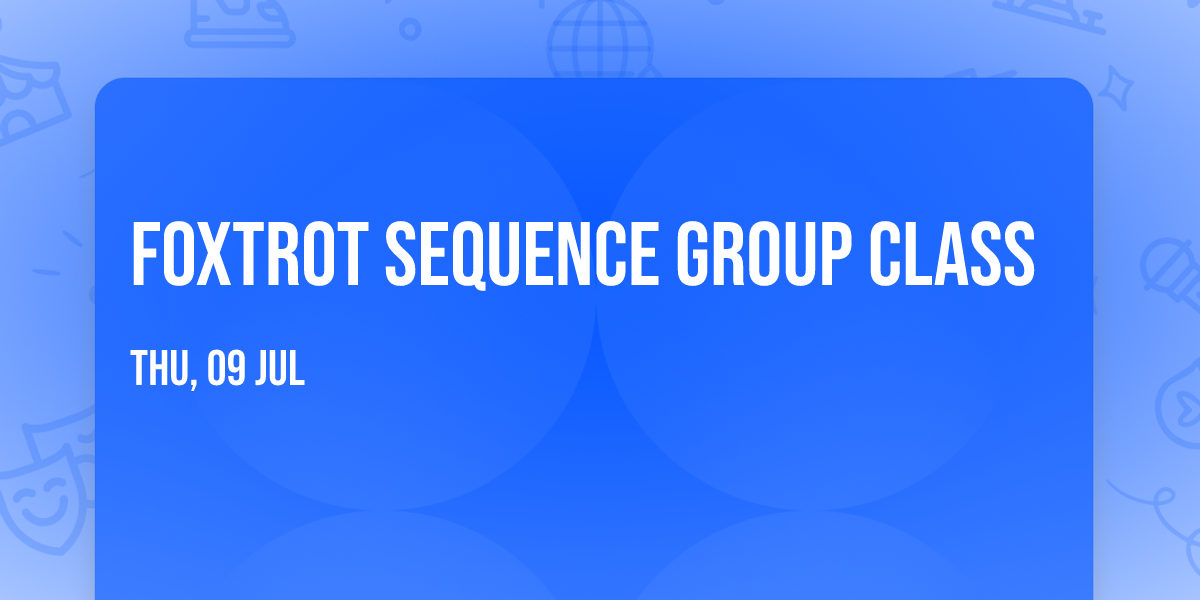 Foxtrot Sequence Group Class
