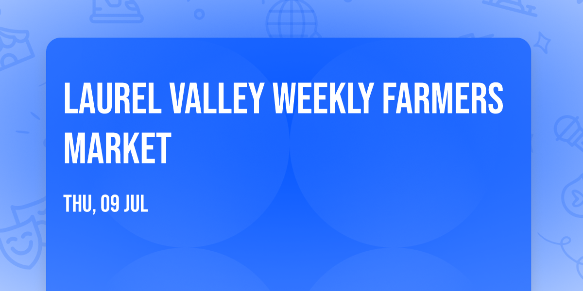 Laurel Valley Weekly Farmers Market