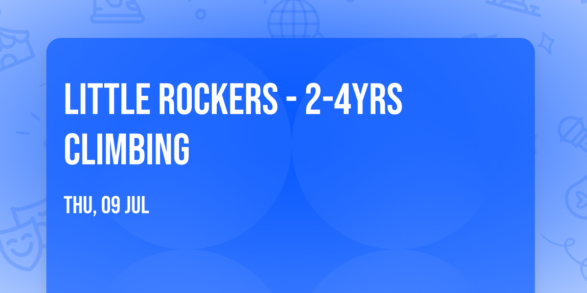 Little Rockers - 2-4yrs Climbing