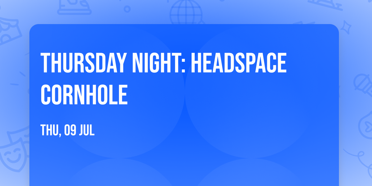 Thursday Night: Headspace Cornhole