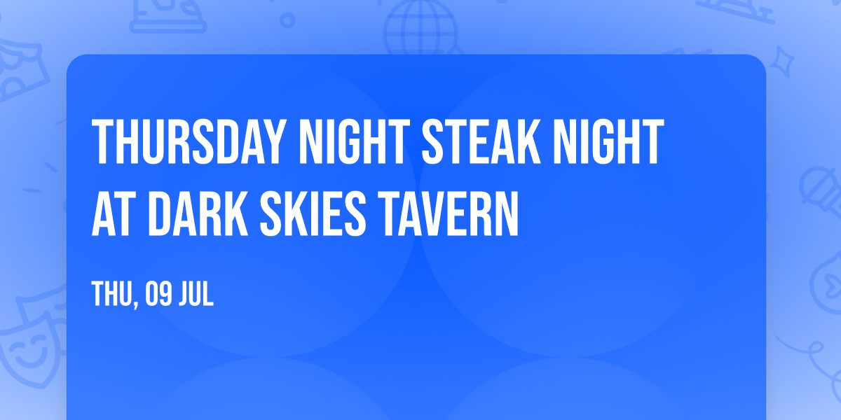 Thursday Night Steak Night at Dark Skies Tavern 