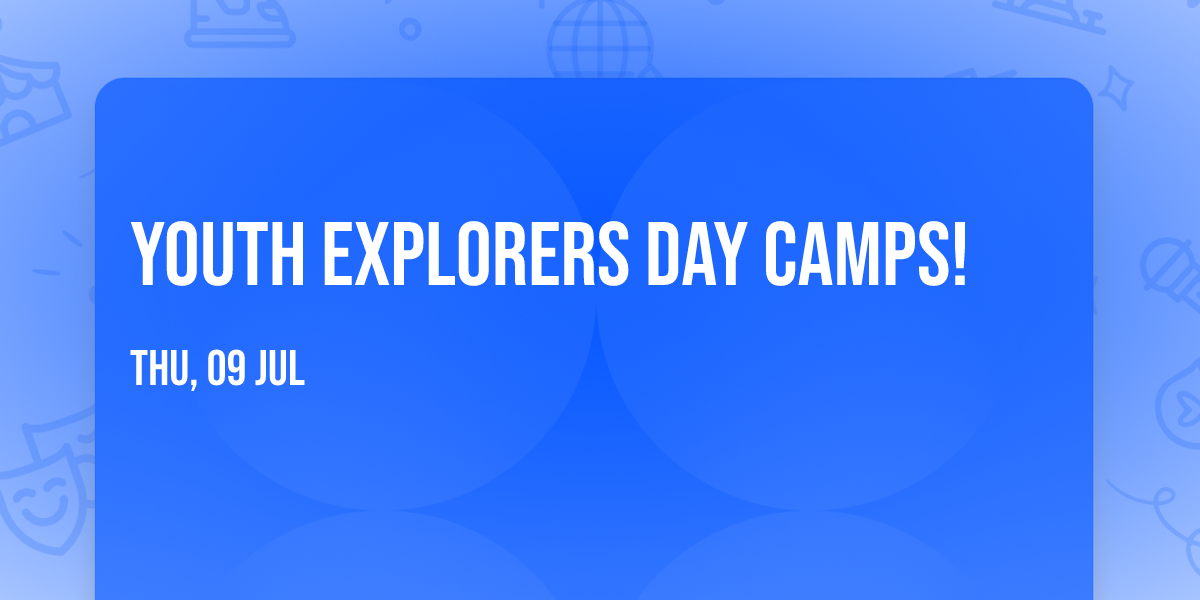 Youth Explorers Day Camps!