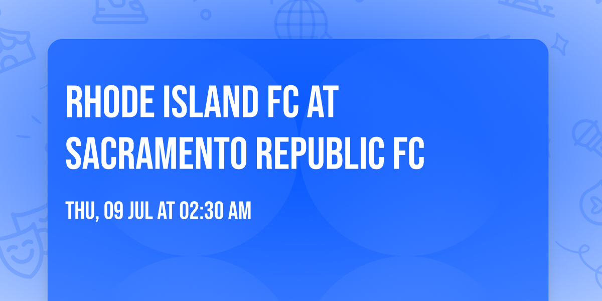 Rhode Island FC at Sacramento Republic FC