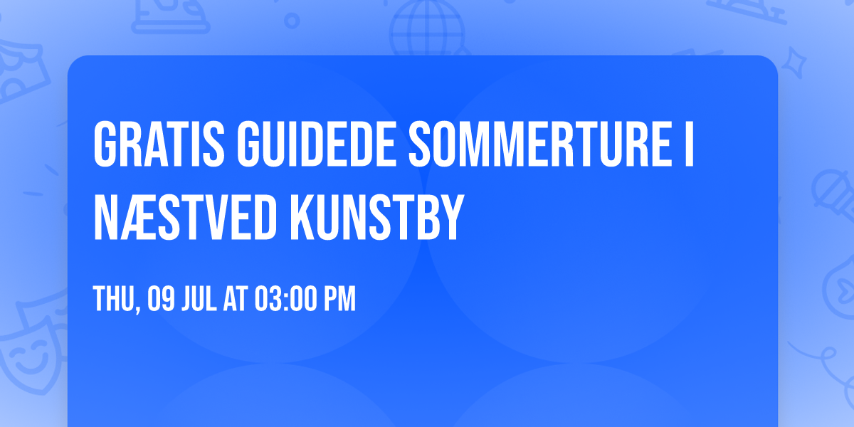 GRATIS GUIDEDE SOMMERTURE I N\u00c6STVED KUNSTBY 