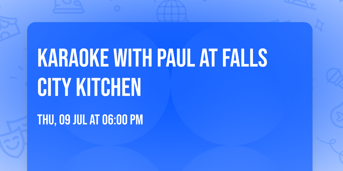 \ud83c\udfa4 Karaoke with Paul at Falls City Kitchen \ud83c\udfb6