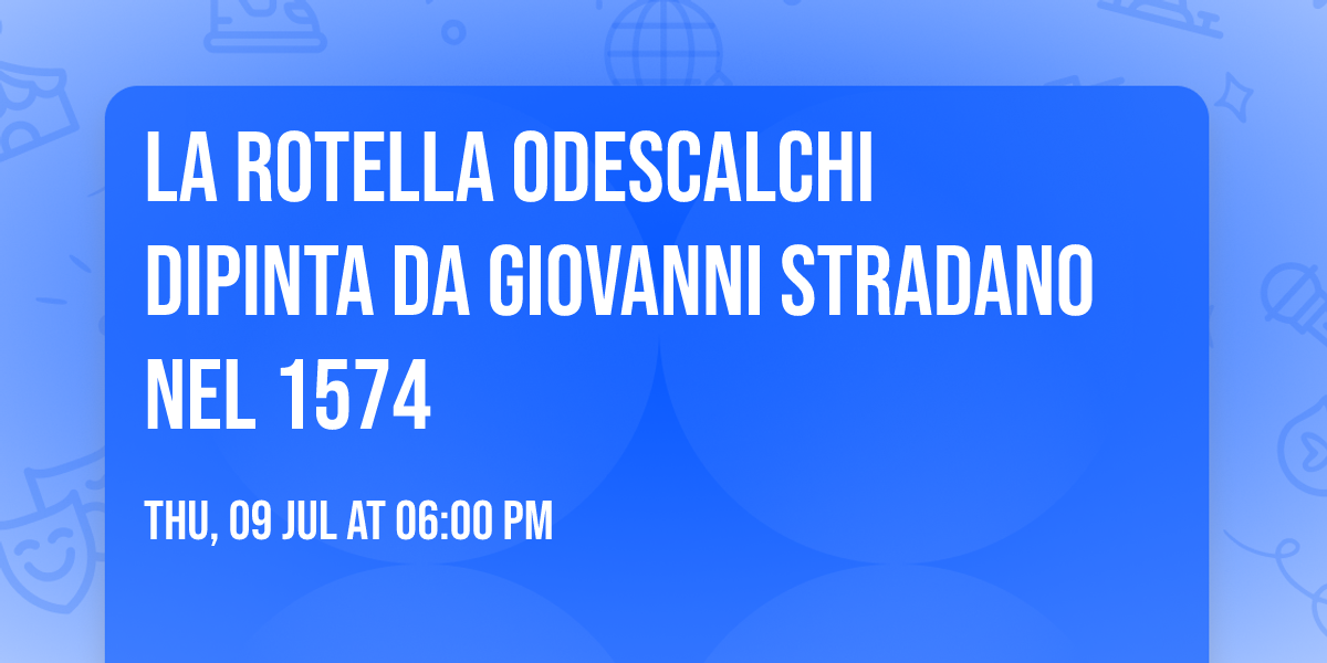 La rotella Odescalchi dipinta da Giovanni Stradano nel 1574