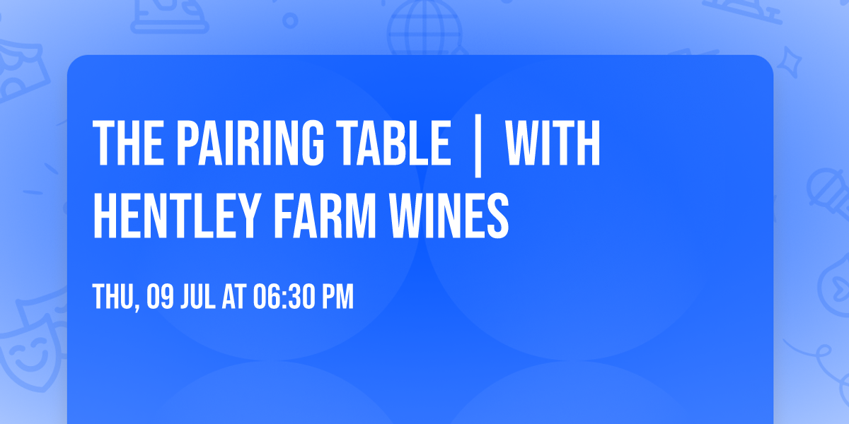 The Pairing Table | With Hentley Farm Wines \ud83c\udf77