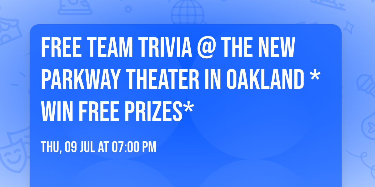 FREE TEAM TRIVIA @ The New Parkway Theater in Oakland *WIN FREE PRIZES*
