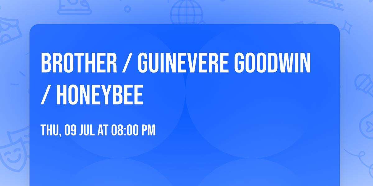 Brother \/ Guinevere Goodwin \/ Honeybee