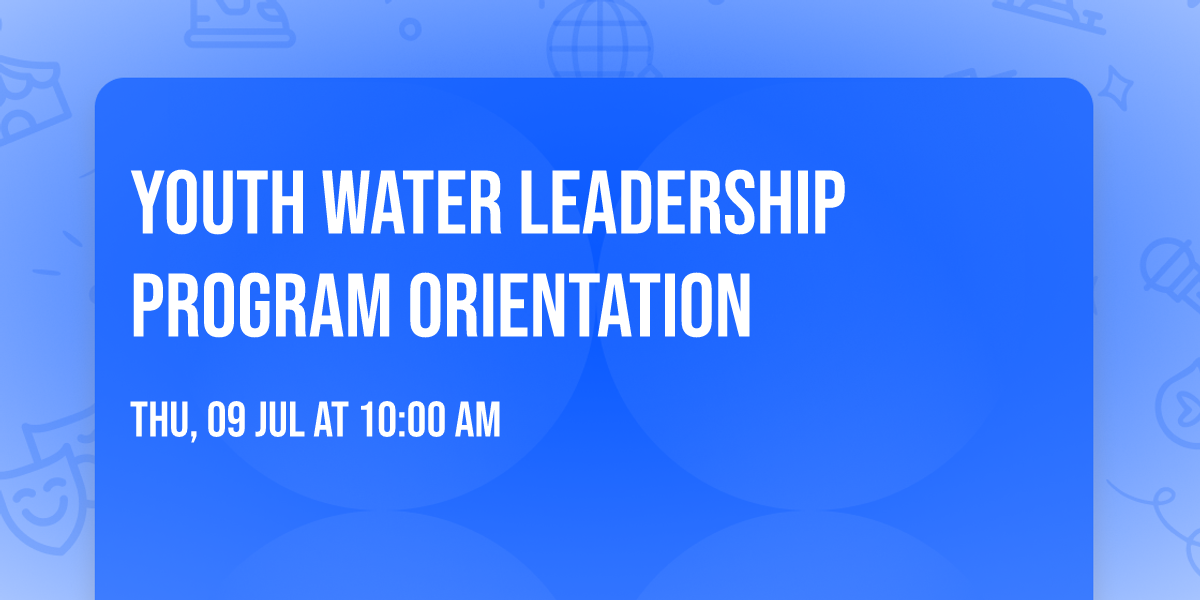 Youth Water Leadership Program Orientation