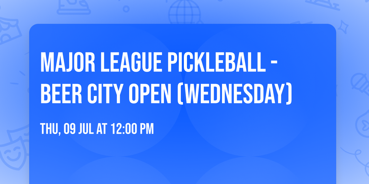 Major League Pickleball - Beer City Open (Wednesday)