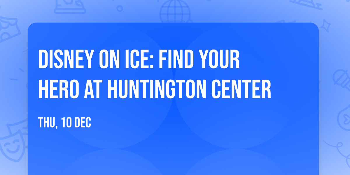 Disney On Ice: Find Your Hero at Huntington Center