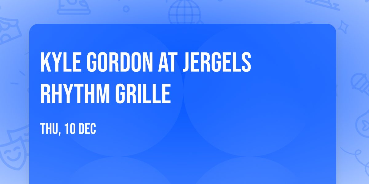 Kyle Gordon at Jergels Rhythm Grille