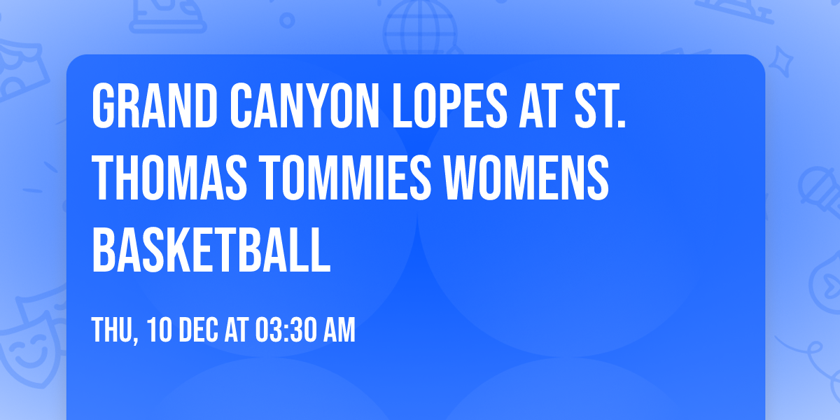 Grand Canyon Lopes at St. Thomas Tommies Womens Basketball