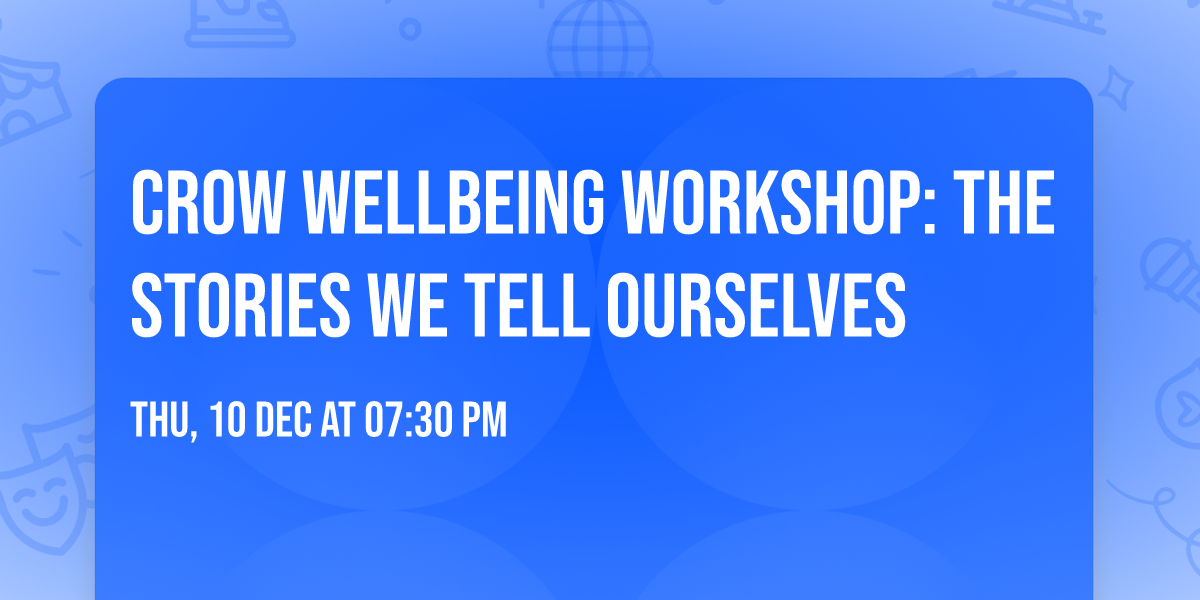 CROW Wellbeing Workshop: The Stories We Tell Ourselves