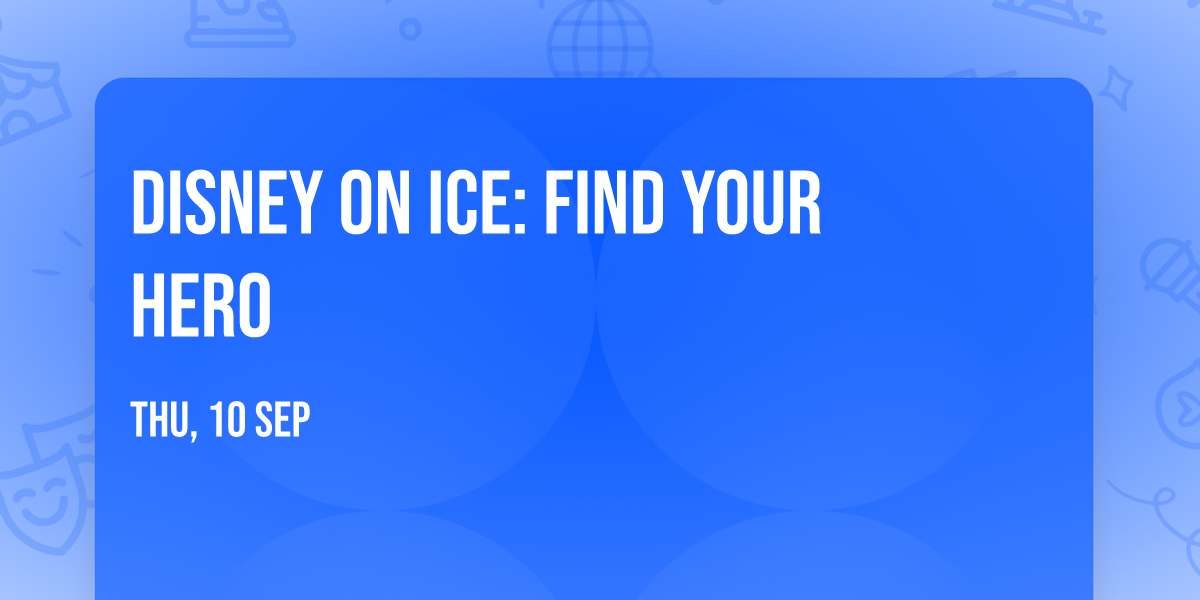 Disney On Ice: Find Your Hero