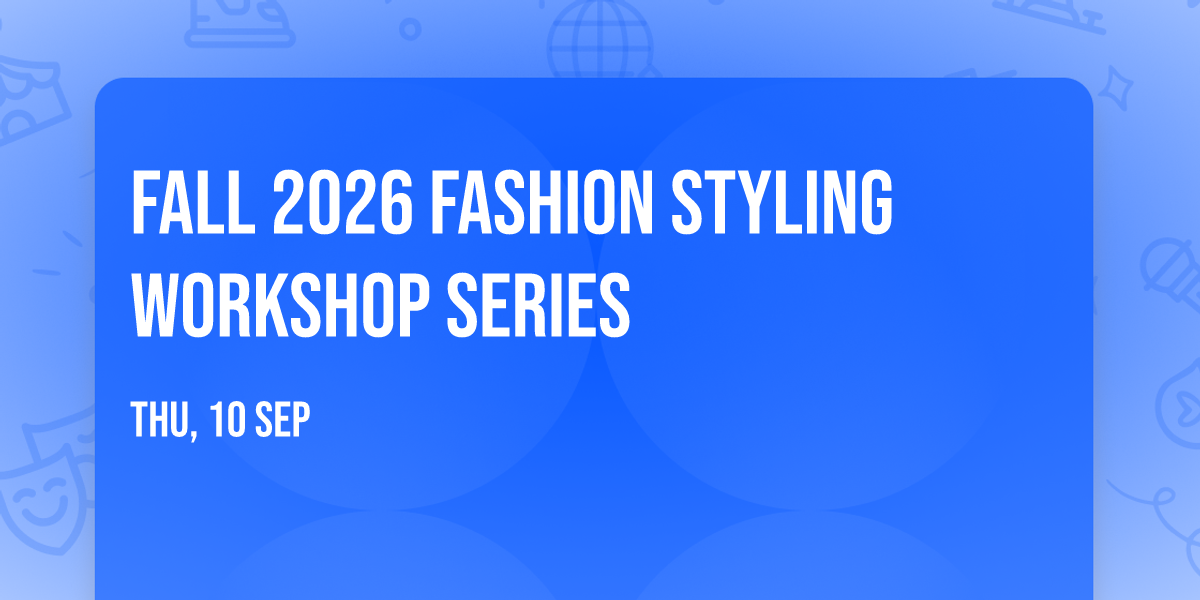 Fall 2026 Fashion  Styling Workshop Series