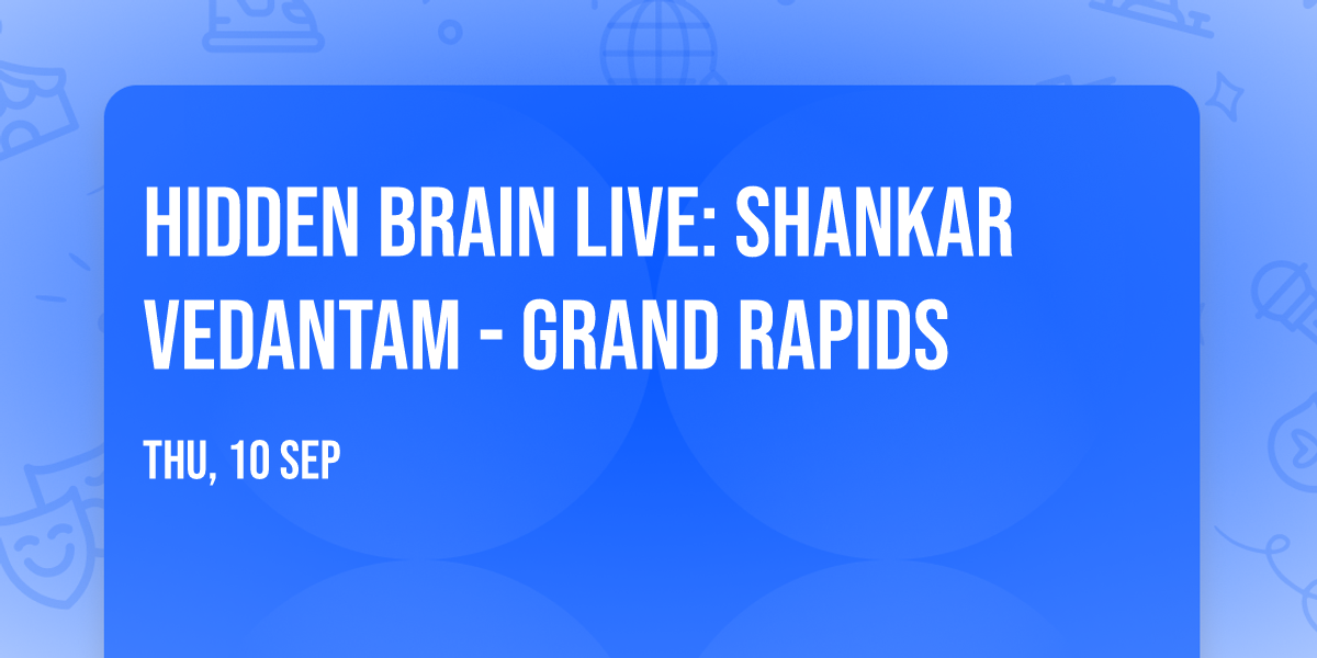 Hidden Brain Live: Shankar Vedantam - Grand Rapids