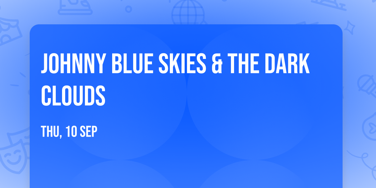 Johnny Blue Skies & The Dark Clouds