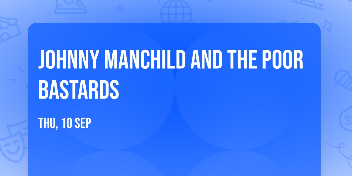 Johnny Manchild and the Poor Bastards