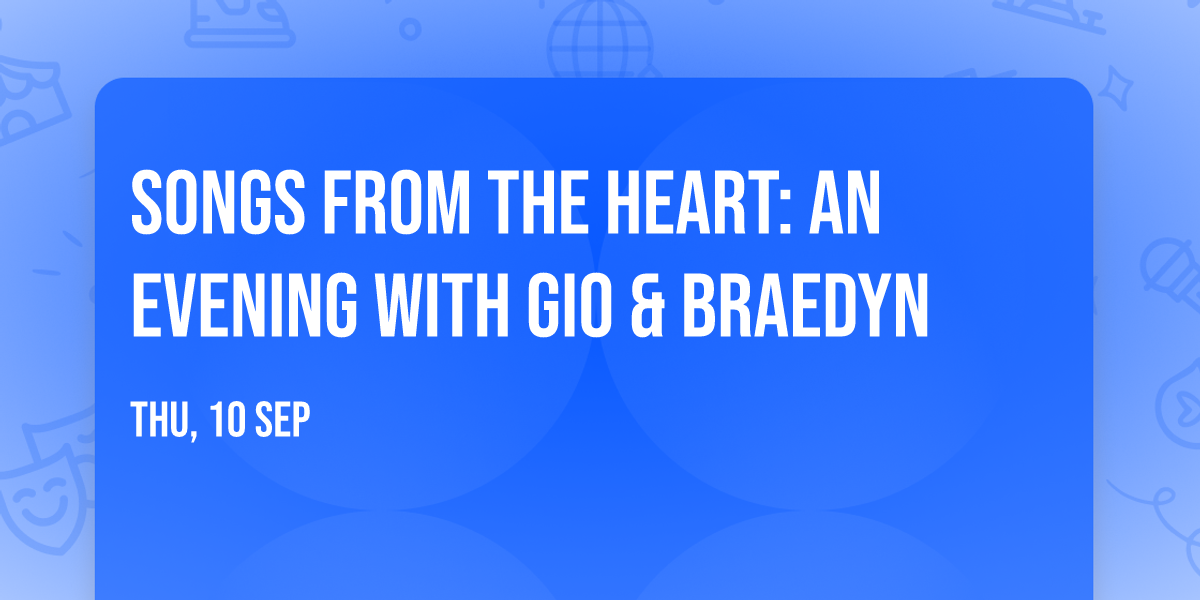 Songs from the Heart: An Evening with Gio & Braedyn