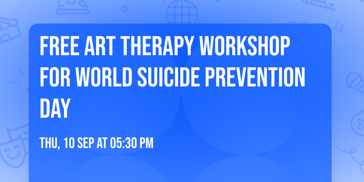 Free Art Therapy Workshop for World Suicide Prevention Day