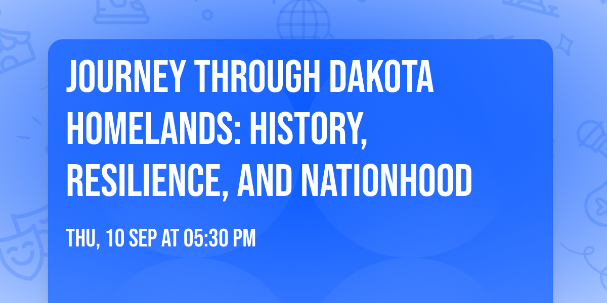 Journey Through Dakota Homelands: History, Resilience, and Nationhood