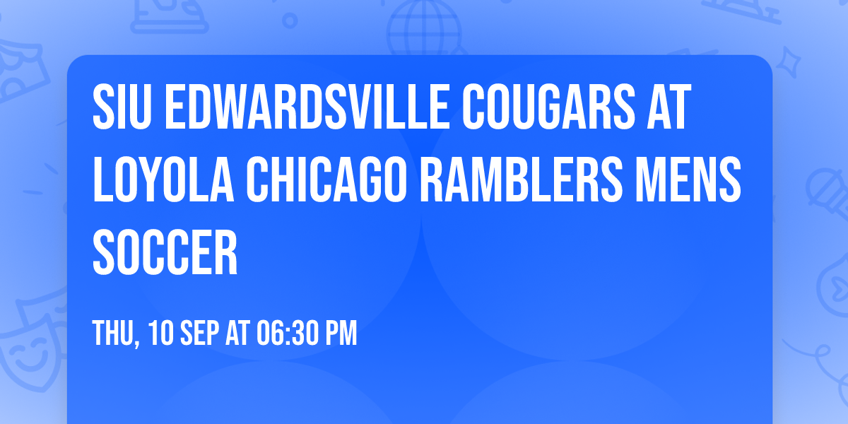 SIU Edwardsville Cougars at Loyola Chicago Ramblers Mens Soccer