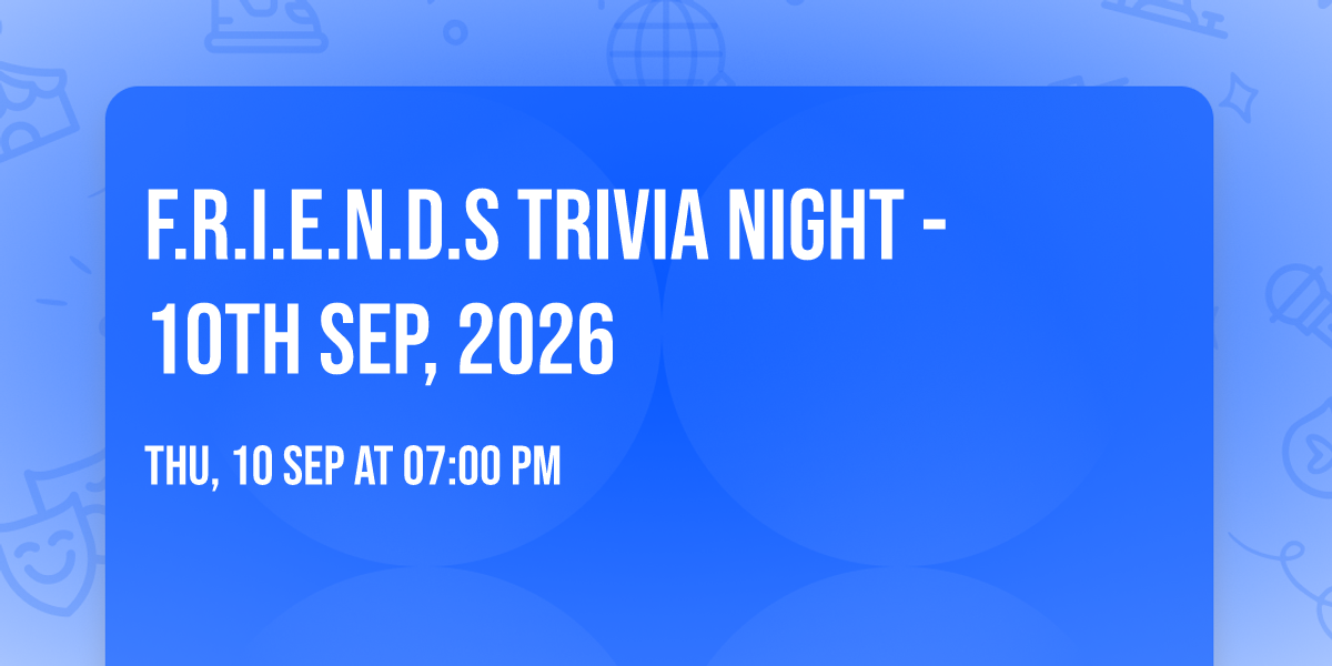F.R.I.E.N.D.S Trivia Night - 10th Sep, 2026