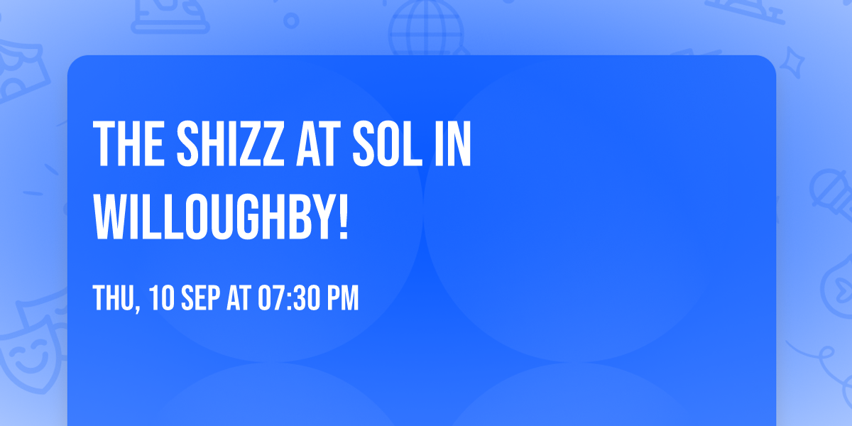 The SHiZZ at Sol in Willoughby!