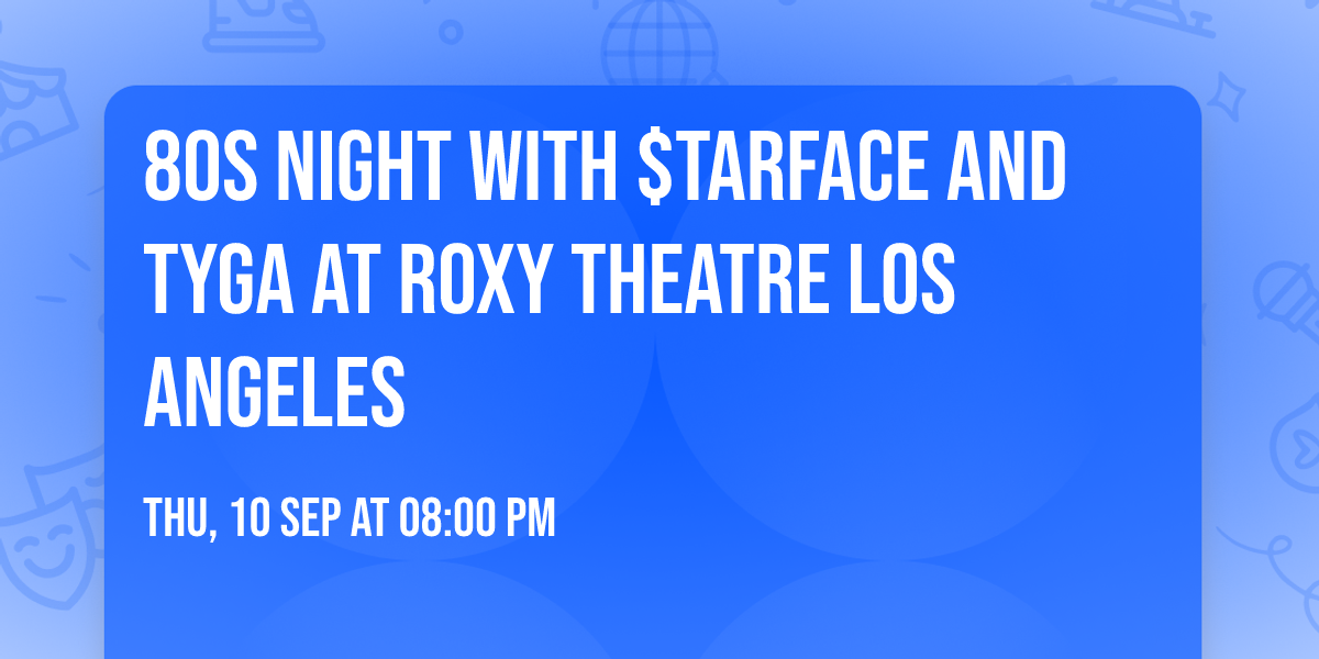 80s Night with $TARFACE and Tyga at Roxy Theatre Los Angeles