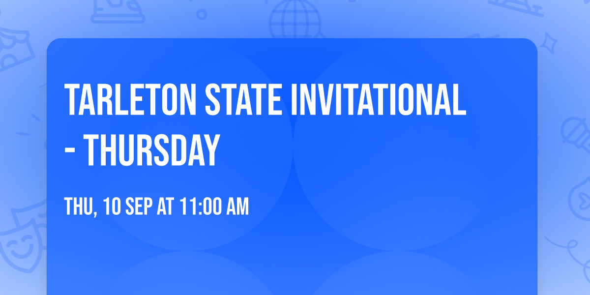 Tarleton State Invitational - Thursday